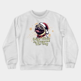 Most Likely to Decorate Her Dog - Family Christmas - Christmas dog Crewneck Sweatshirt